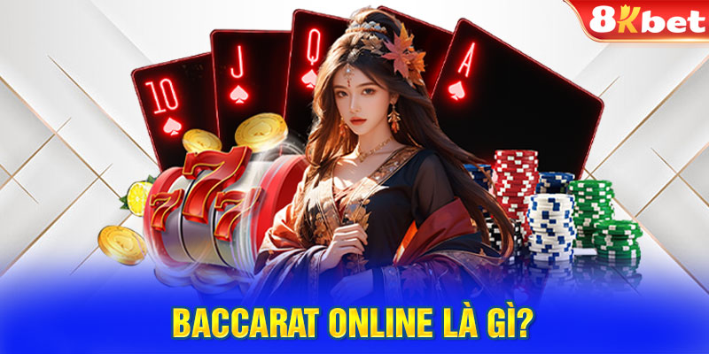 Baccarat online là gì? 